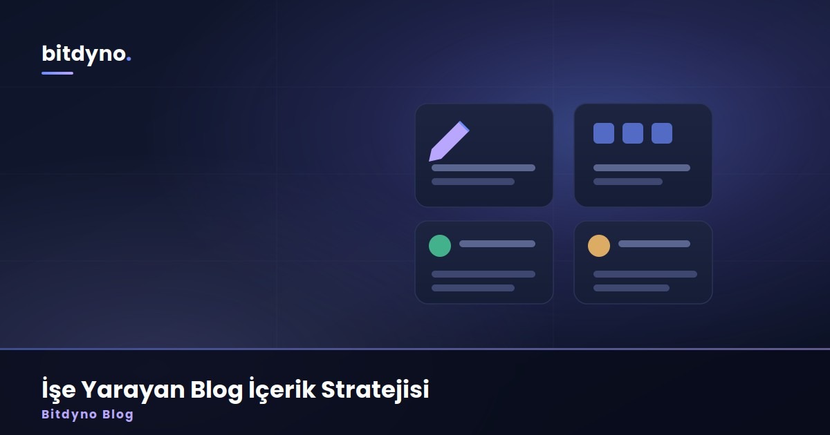 Blog Yazıyorsunuz Ama Kimse Okumuyor mu? İşe Yarayan İçerik Stratejisi Rehberi — Bitdyno Blog