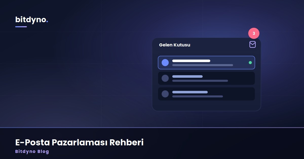Müşteri Listesi Altın Değerinde Ama Kullanmıyorsunuz: E-Posta Pazarlaması Rehberi — Bitdyno Blog