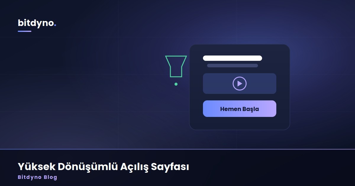 Reklamınız İyi Ama İndiği Sayfa Kötü: Yüksek Dönüşümlü Açılış Sayfası Rehberi — Bitdyno Blog