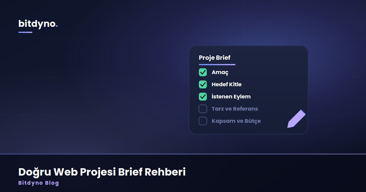 Web Projeniz Baştan Yanlış Başlıyor Olabilir: Doğru Brief Hazırlama Rehberi — Bitdyno Blog